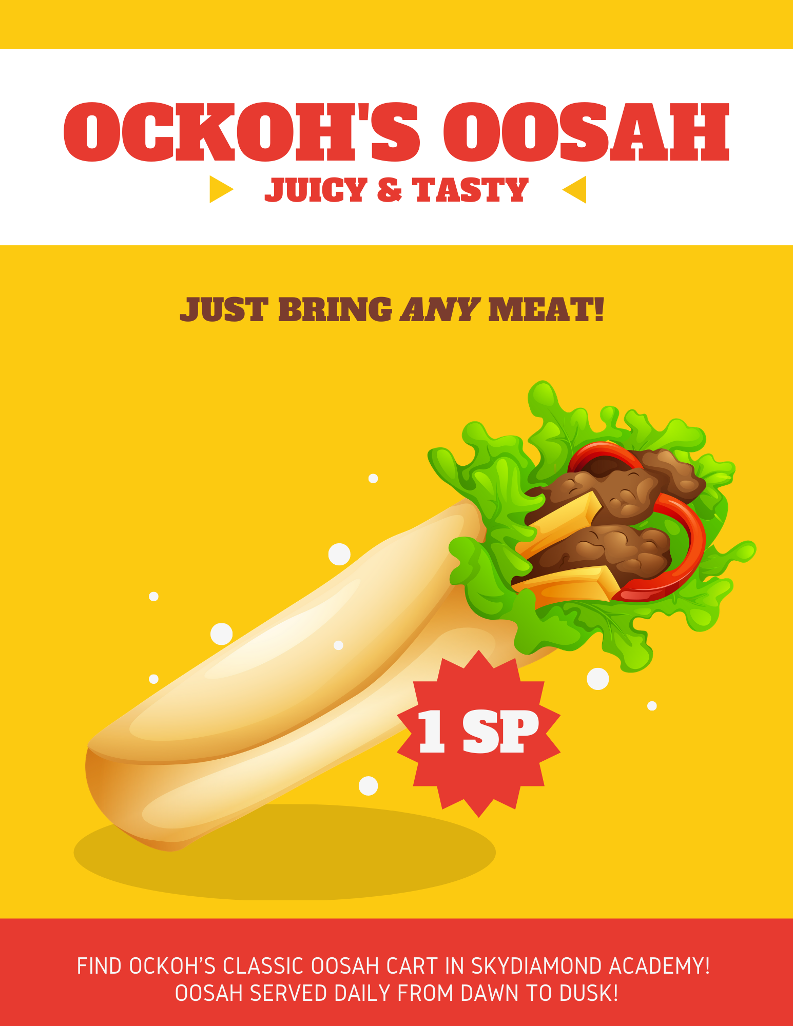 Ockoh's Oosah, juicy and tasty! Just bring any meat! One silver. Find Ockoh's Classic Oosah Cart in Sky Diamond Academy! Oosah served daily from dawn to dusk!